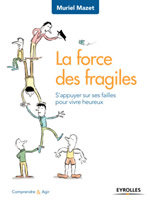 MAZET Muriel La force des fragiles. S´appuyer sur ses failles pour vivre heureux Librairie Eklectic