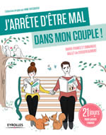 BALLET DE COQUEREAUMONT  Marie-France et Emmanuel J´arrête d´être mal dans mon couple ! 21 jours pour sauver l´amour Librairie Eklectic