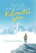 ANKAOUA Maud Kilomètre zéro. Le chemin du bonheur.  Librairie Eklectic