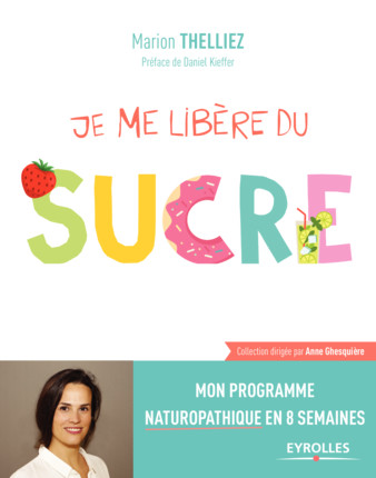 THELLIEZ Marion Je me libère du sucre. Mon programme naturopathique en 8 semaines. Librairie Eklectic