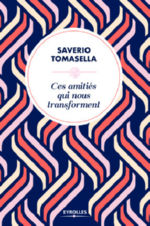 TOMASELLA Saverio Ces amitiés qui nous transforment Librairie Eklectic