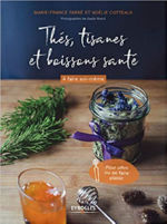 FARRE Marie-France & COTTEAUX Noëlie Thés, tisanes et boissons santé à faire soi-même. Librairie Eklectic