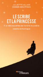 ALLAIS Juliette & GOUTMAN Didier Le scribe et la princesse. A la découverte de l´ordre invisible. Conte initiatique. Librairie Eklectic