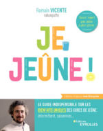 VICENTE Romain Je jeûne ! Le guide indispensable sur les bienfaits uniques des cures de jeûne : intermittent, saisonnier... Librairie Eklectic