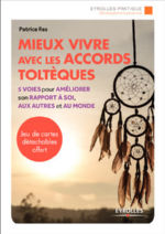 RAS Patrice Mieux vivre avec les accords toltèques. 5 voies pour améliorer son rapport à soi, aux autres et au monde. (avec 16 cartes détachables) Librairie Eklectic