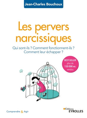 BOUCHOUX Jean-Charles Les pervers narcissiques. Qui sont-ils ? Comment fonctionnent-ils ? Comment leur échapper ? Librairie Eklectic