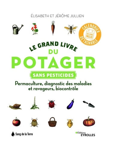 JULLIEN Elisabeth & Jérôme Le grand livre du potager sans pesticides. Permaculture, diagnostic des maladies et ravageurs, biocontrôle Librairie Eklectic