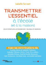 SERVANT Isabelle Transmettre l´essentiel à l´école (et à la maison). Pour construire un monde sain, heureux et solidaire Librairie Eklectic