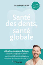 NISCHWITZ Dominik Santé des dents, santé globale. Allergies, dépression, fatigue, découvrez l´impact des dents sur notre santé Librairie Eklectic