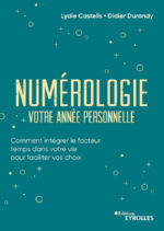 CASTELLS Lydie - DURANDY Didier Numérologie, votre année personnelle - comment intégrer le facteur temps dans votre vie pour faciliter vos choix Librairie Eklectic