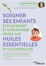 BREVARD Virginie Soigner ses enfants efficacement et sans danger grâce aux huiles essentielles et aux hydrolats Librairie Eklectic