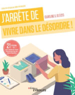 GLEIZES-CHEVALLIER Caroline J´arrête de vivre dans le désordre ! 21 étapes pour remettre de l´ordre dans ma vie et en moi avec le Feng-Shui Librairie Eklectic