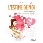 LIGER Sylvie L´estime de Moi - Se faire confiance, petites astuces pour les filles déjà parfaites Librairie Eklectic