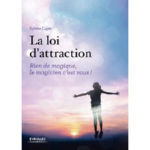 LIGER Sylvie La loi d´attraction - Rien de magique, le magicien c´est vous ! Préface de Pascale de Gail Athis Librairie Eklectic