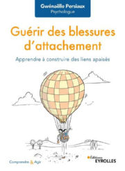 PERSIAUX Gwenaëlle Guérir des blessures d´attachement. Apprendre à construire des liens apaisés Librairie Eklectic