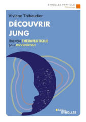 THIBAUDIER Viviane Découvrir Jung - Une voie thérapeutique pour devenir soi Librairie Eklectic