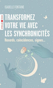 FONTAINE Isabelle Transformez votre vie avec les synchronicités
Hasards, coïncidences, signes...
 Librairie Eklectic