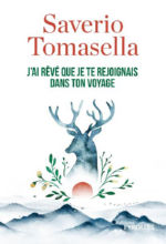 TOMASELLA Saverio J´ai rêvé que je te rejoignais dans ton voyage - roman Librairie Eklectic