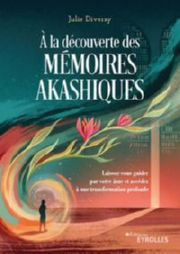 DIVERSY Julie À la découverte des mémoires akashiques - Laissez-vous guider par votre âme et accédez à une transformation profonde Librairie Eklectic