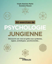 MARTIN Virgile Stanislas & MASSON Desislava 50 exercices de psychologie jungienne. Découvrir son vrai soi grâce aux symboles, signes, archétypes, synchronicités Librairie Eklectic