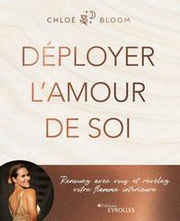 BLOOM Chloé Déployer l´amour de soi. Renouez avec vous et révélez votre flamme intérieure. Librairie Eklectic