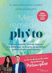 CHARRIE Jean-Christophe & GHESQUIERE Anne Mes remèdes phyto. Troubles digestifs, rhumes, fatigue...Une bible pour se soigner au quotidien grâce aux remèdes naturels Librairie Eklectic