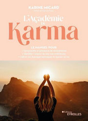 MICARD Karine L´académie du Karma. Manuel pour comprendre le processus de réincarnation, identifier l´impact de ses vies antérieures, libérer ses blocages karmiques et apaiser sa vie Librairie Eklectic