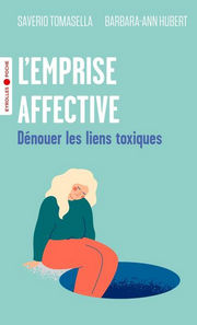 TOMASELLA Saverio & HUBERT Barbara-Ann L´emprise affective. Dénouer les liens toxiques. Librairie Eklectic