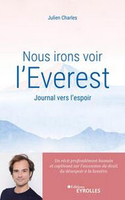 CHARLES Julien Nous irons voir l´Everest - Journal vers l´espoir - Un récit profondément humain et captivant sur l´ascension du deuil, du désespoir à la lumière Librairie Eklectic