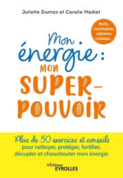 MEDIET Coralie & DUMAS Juliette Mon énergie : mon superpouvoir Librairie Eklectic