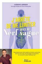 LEROUX Ludovic J´arrête de me limiter grâce au nerf vague
Reprogrammez votre système nerveux autonome pour en finir avec vos blocages inconscients et vivre enfin votre meilleure vie Librairie Eklectic