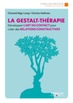 HIGY-LANG Chantal & GELLMAN Charles La Gestalt-thérapie. Développer l´art du contact pour créer des relations constructives. (2e édition) Librairie Eklectic