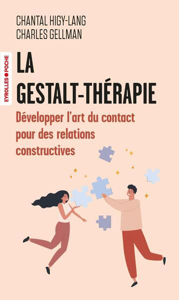 HIGY-LANG Chantal & GELLMAN Charles La Gestalt-thérapie. Développer l´art du contact pour créer des relations constructives. (2e édition) Librairie Eklectic