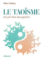 HALEVY Marc Le Taoïsme. Un joli rêve de papillon -- en réimpression Librairie Eklectic