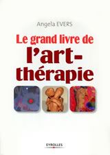 EVERS Angela Le Grand livre de l´art-thérapie (2ème édition)  Librairie Eklectic