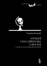 BONARDEL Françoise Voyager, c´est apprendre à mourir. Les 1001 morts d´Alexandra David-Néel Librairie Eklectic