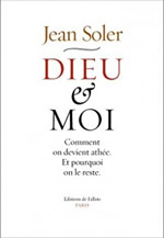 SOLER Jean Dieu & moi. Comment on devient athée. Et pourquoi on le reste. Librairie Eklectic