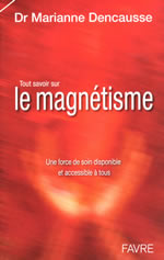 DENCAUSSE Marianne Tout savoir sur le magnétisme : une force de soin disponible et accessible à tous Librairie Eklectic