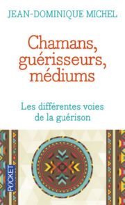 MICHEL Jean-Dominique Chamans guérisseurs médiums. Les différentes voies de la guérison Librairie Eklectic