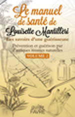 MANTILLERI Louisette Le manuel de santé de Louisette Mantillèri. Les savoirs d´une guérisseuse. Prévention et guérison par d´antiques recettes naturelles. Volume 2 Librairie Eklectic