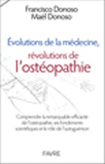 DONOSO Francisco et Maël Évolutions de la médecine, révolutions de l´ostéopathie. Comprendre la remarquable efficacité de l´ostéopathie, ses fondements scientifiques et le rôle de l´autoguérison Librairie Eklectic