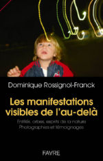 ROSSIGNOL-FRANCK Dominique Les manifestations visibles de l´au-delà. Entités, orbes, esprits de la nature, photographies et témoignages.  Librairie Eklectic