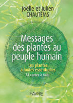 CHAUTEMS Joëlle et Julien Messages des plantes au peuple humain. Les plantes à huiles essentielles. (74 cartes à tirer + livre) -- non disponible actuellement Librairie Eklectic