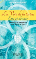 GILLIAND D K La voie de la tortue - Etre et donner - exercices de méditation pour Soi et la Terre Librairie Eklectic