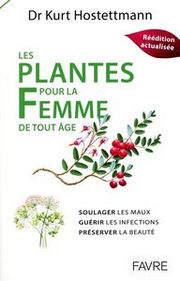 HOSTETTMANN Kurt Plantes pour la femme de tout âge - Soulager les maux, guérir les infections, préserver la beauté Librairie Eklectic