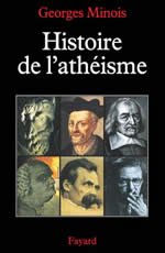 MINOIS Georges Histoire de l´athéisme : les incroyants dans le monde occidental des origines à nos jours Librairie Eklectic