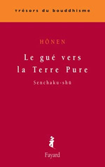 HÔNEN Gué vers la Terre Pure (Le) = Senchaku-shû (ed. et trad. du japonais Jérôme Ducor) Librairie Eklectic