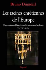 DUMEZIL Bruno Racines chrétiennes de l´Europe (Les). Conversion et liberté dans les royaumes barabres. Ve-VIIIe s. Librairie Eklectic