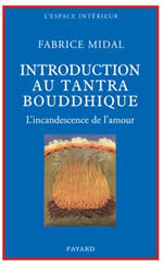 MIDAL Fabrice Introduction au Tantra Bouddhique. L´incandescence de l´amour Librairie Eklectic