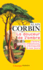 CORBIN Alain La douceur de l´ombre. L´arbre, source d´émotions, de l´antiquité à nos jours Librairie Eklectic